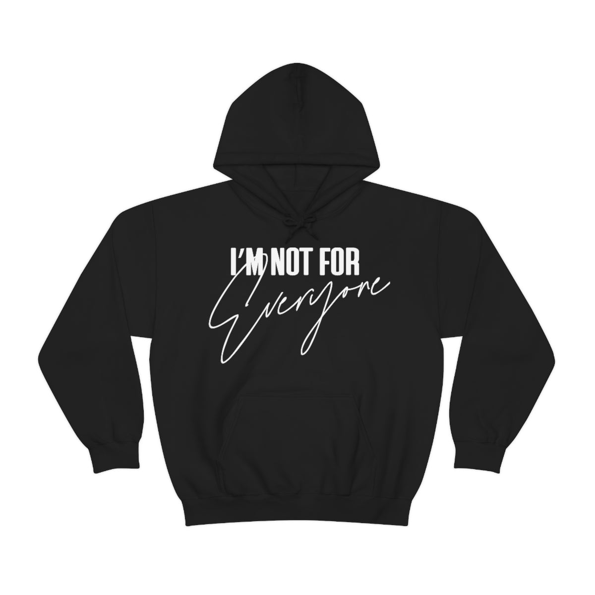 I'm Not For Everyone Hooded Sweatshirt