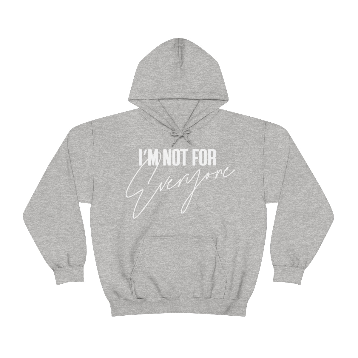 I'm Not For Everyone Hooded Sweatshirt