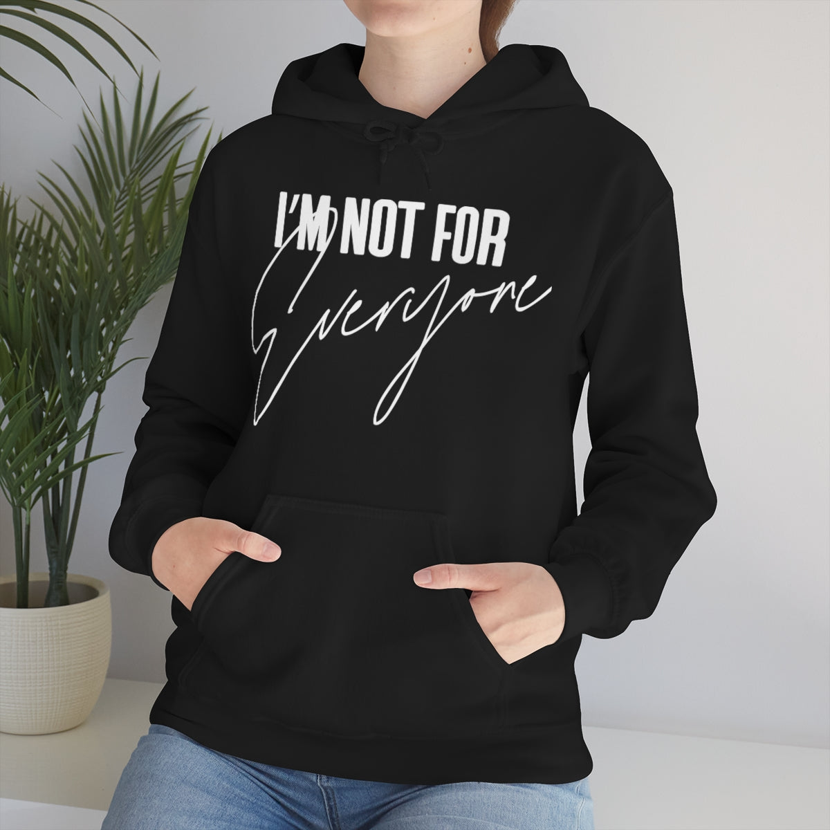 I'm Not For Everyone Hooded Sweatshirt