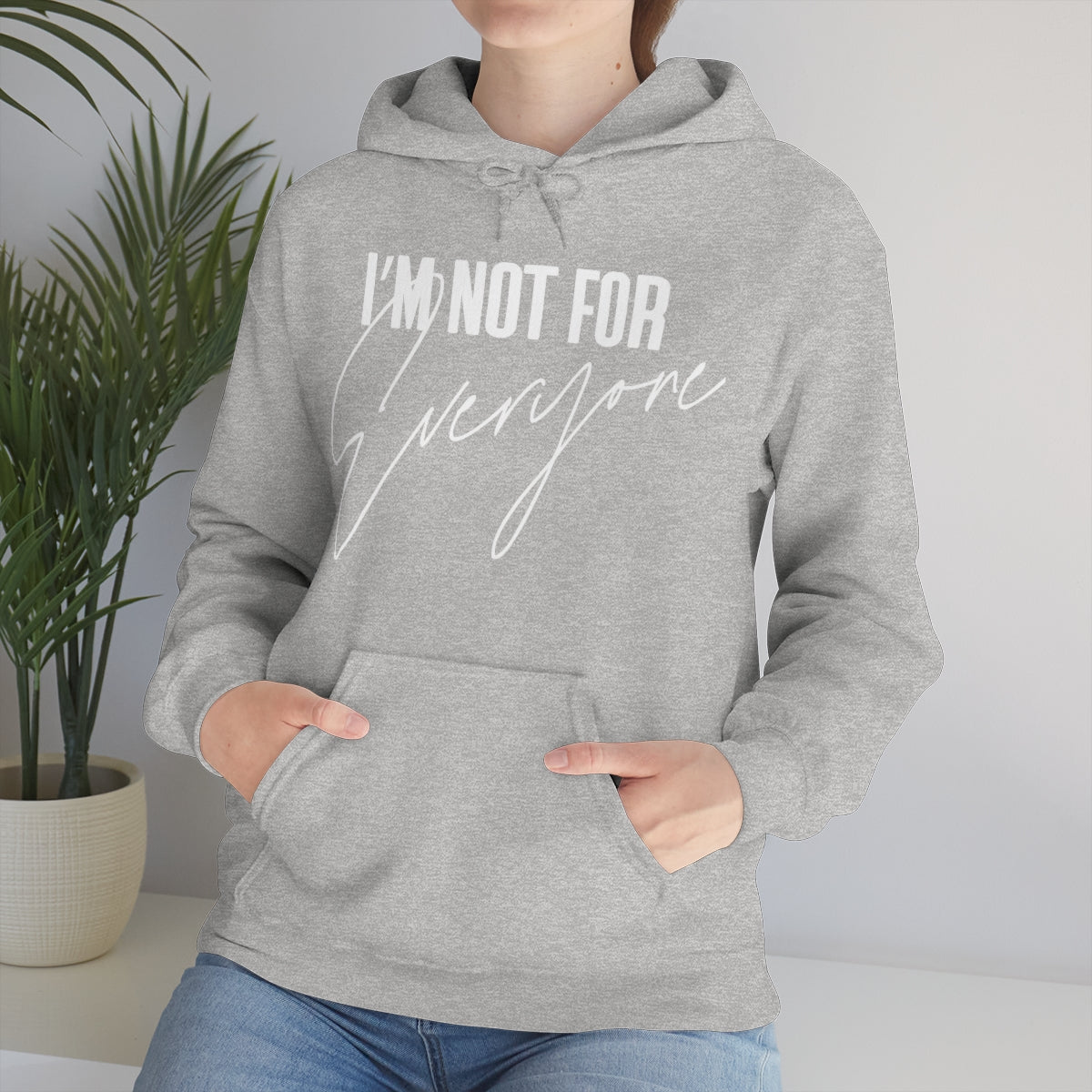 I'm Not For Everyone Hooded Sweatshirt